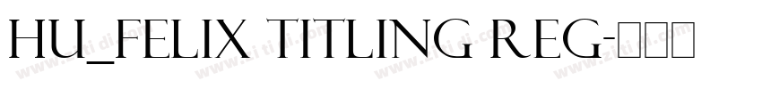 Hu_Felix Titling Reg字体转换